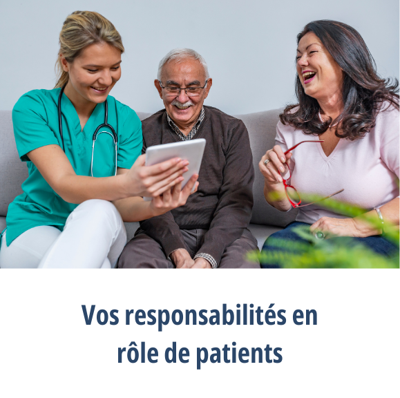 Un professionnel de la santé tenant une tablette en position assise avec un patient et son partenaire, ainsi que le bouton « Vos responsabilités comme patient. »